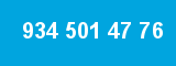 934 501 47 76